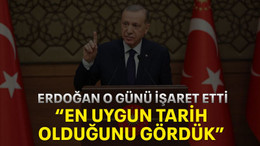 Erdoğan o günü işaret etti “En uygun tarih olduğunu gördük”